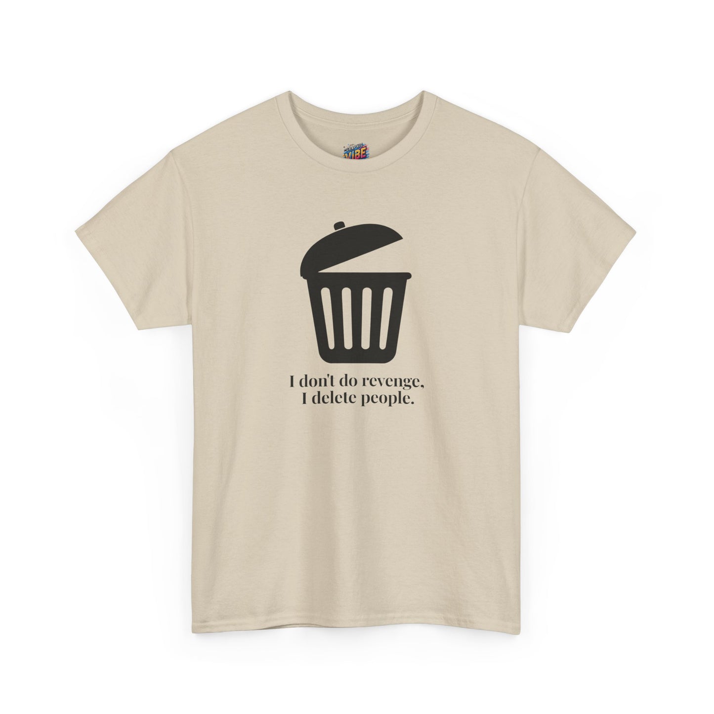 Humorous Unisex Tee - "I Don't Do Revenge, I Delete People" - Funny Gift for Friends, Casual Wear, Birthday Gift, Meme Clothing, Self-Care