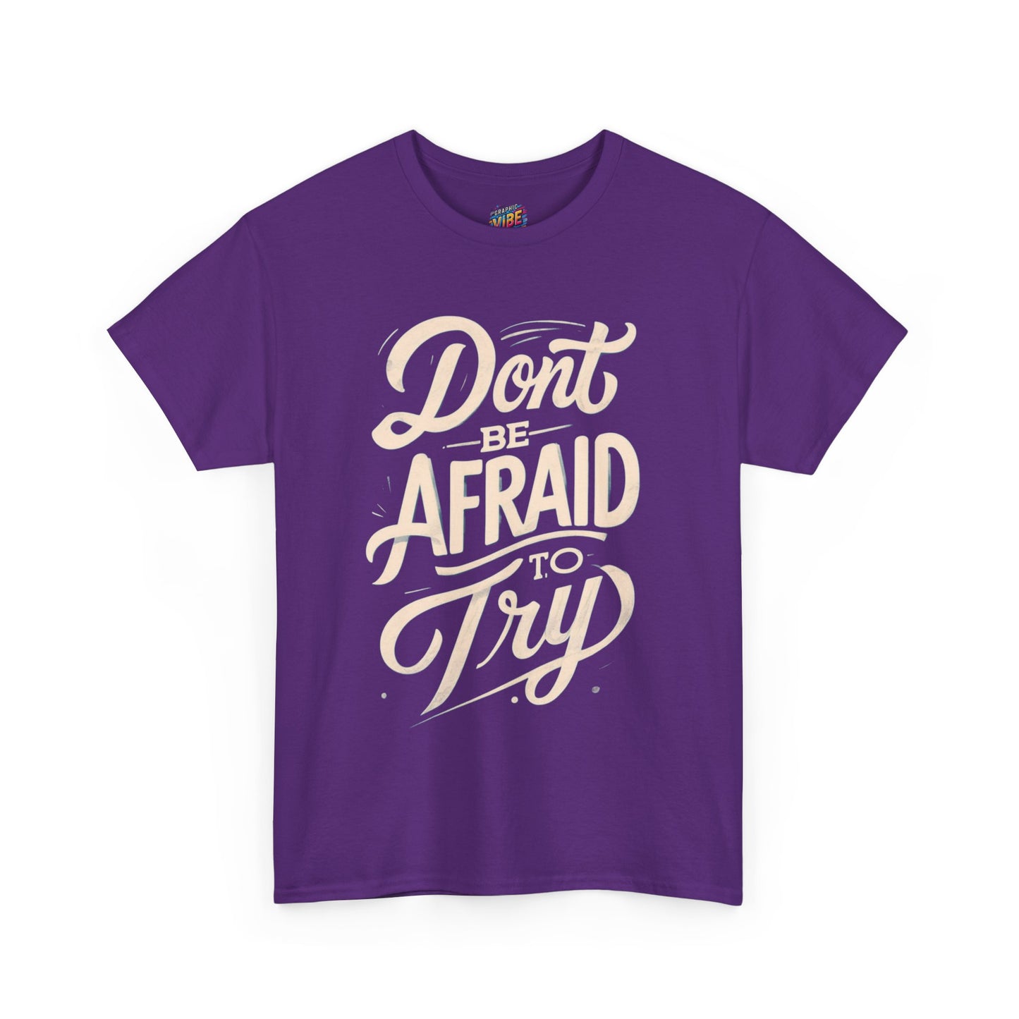 Don't Be Afraid to Try Tee - Motivational Shirt, Positive Vibes, Gift for Friends, Comfortable Everyday Wear, Encouragement