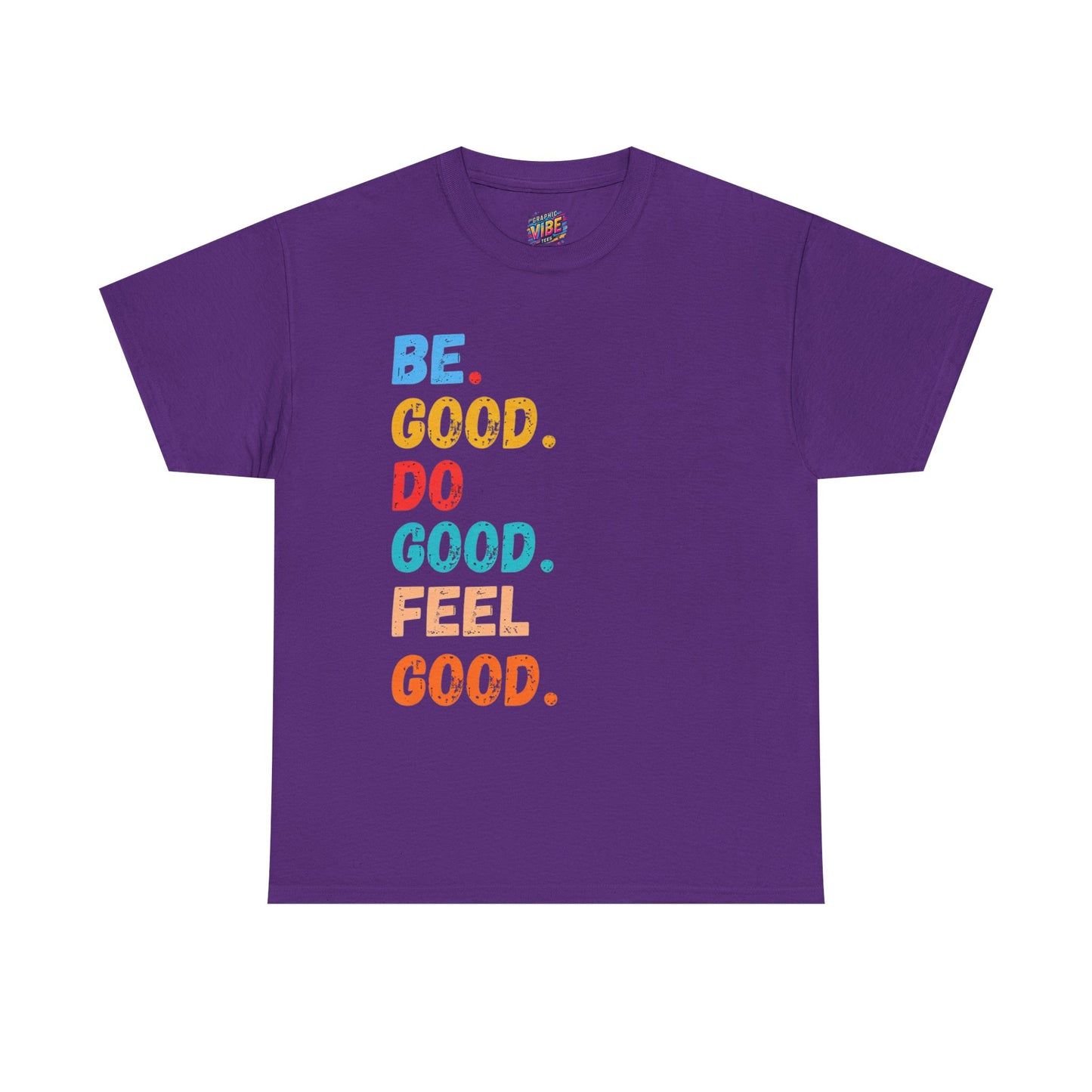 Be Good, Do Good, Feel Good Tee - Positive Vibes Shirt, Motivational Gift, Casual Wear, Everyday Essentials, Life Affirmation Clothing