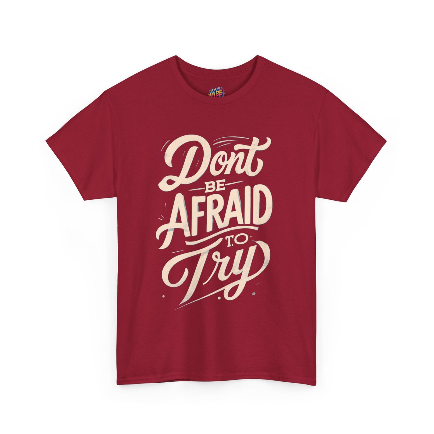 Don't Be Afraid to Try Tee - Motivational Shirt, Positive Vibes, Gift for Friends, Comfortable Everyday Wear, Encouragement