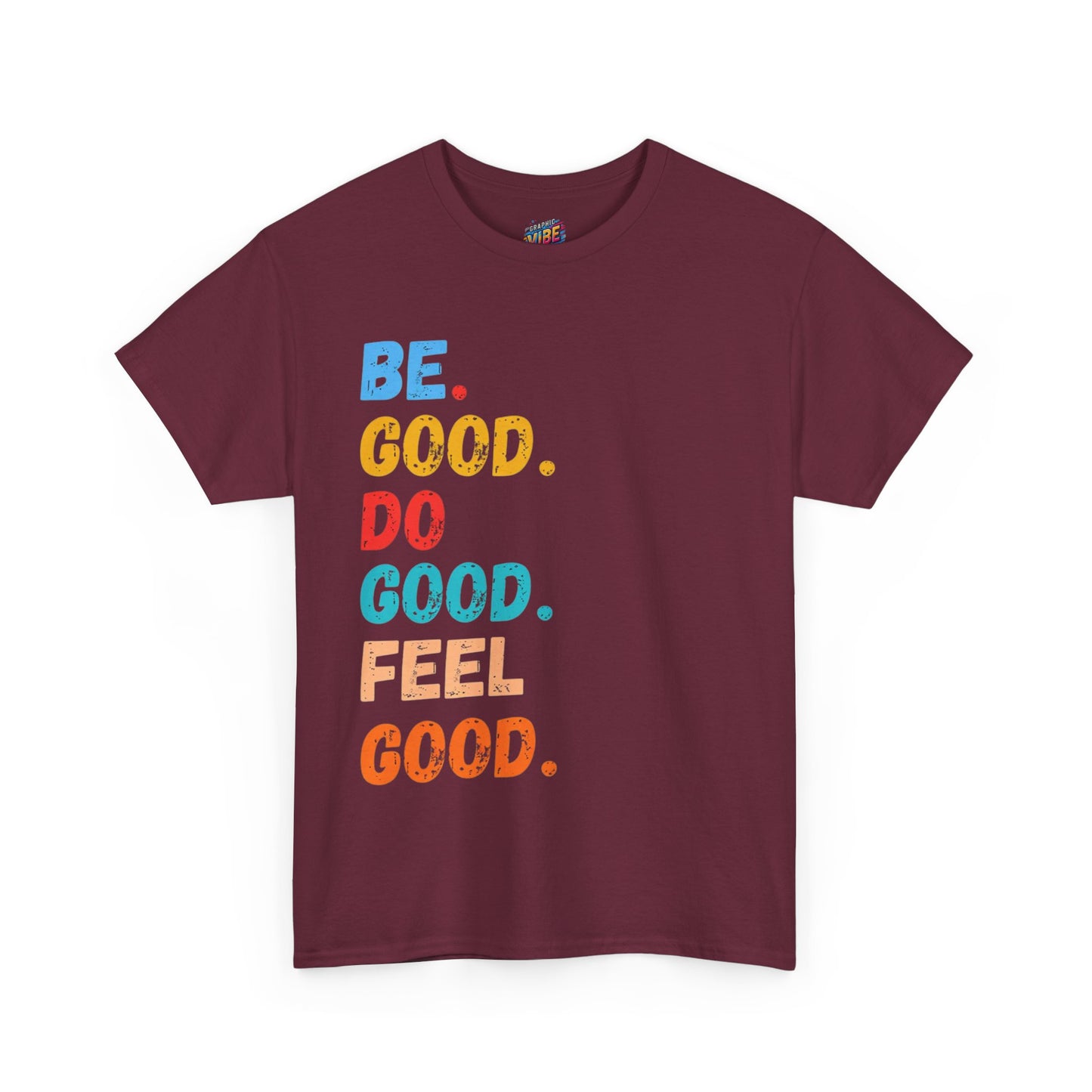 Be Good, Do Good, Feel Good Tee - Positive Vibes Shirt, Motivational Gift, Casual Wear, Everyday Essentials, Life Affirmation Clothing