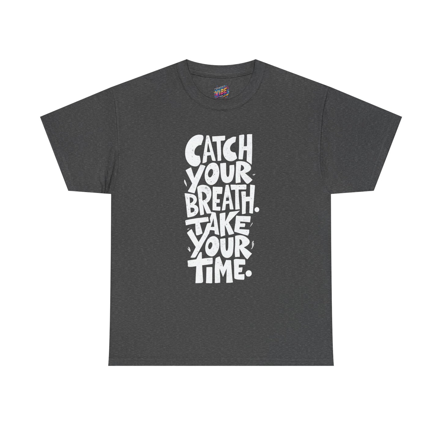 Catch Your Breath Unisex Heavy Cotton Tee, Relaxed Fit Shirt, Mindfulness Tee, Positive Affirmation Top, Gifts for Him and Her