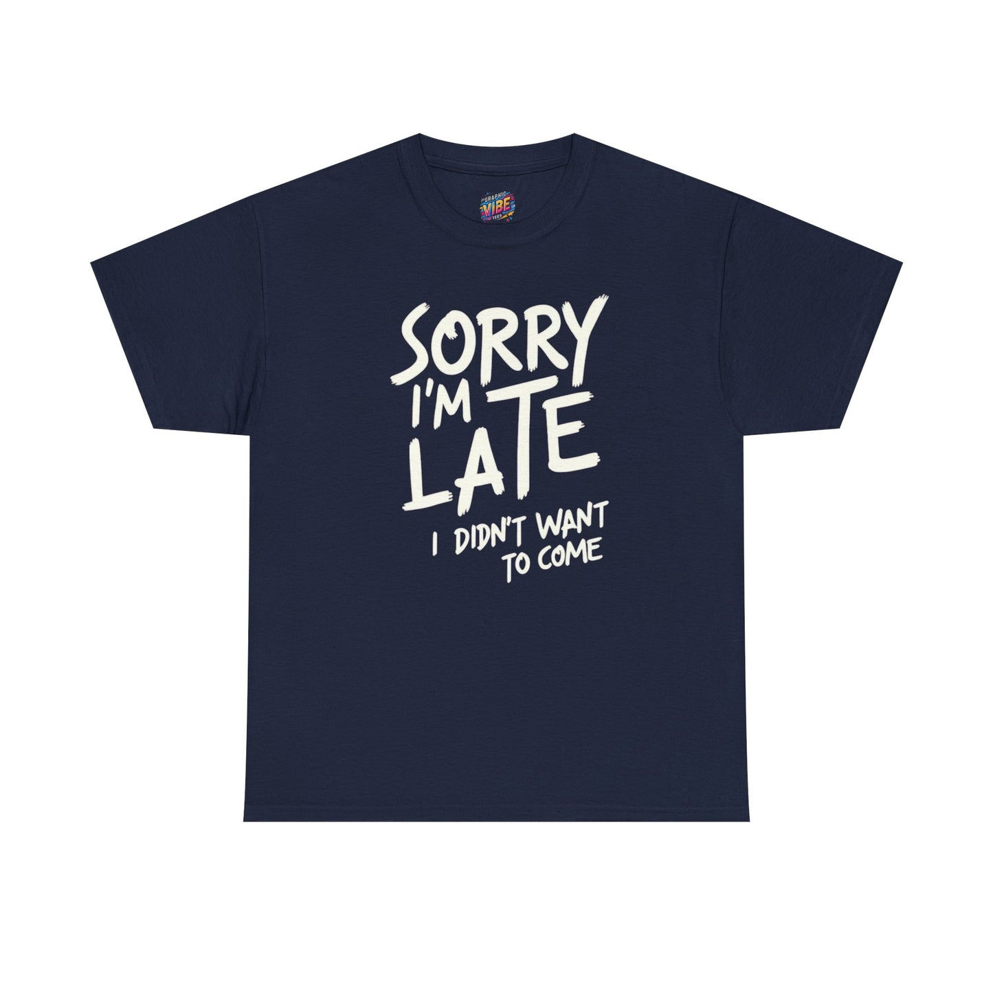 Funny Sorry I'm Late T-Shirt for Introverts, Casual Wear, Humor Gift, Relaxed Fit, Everyday Essential