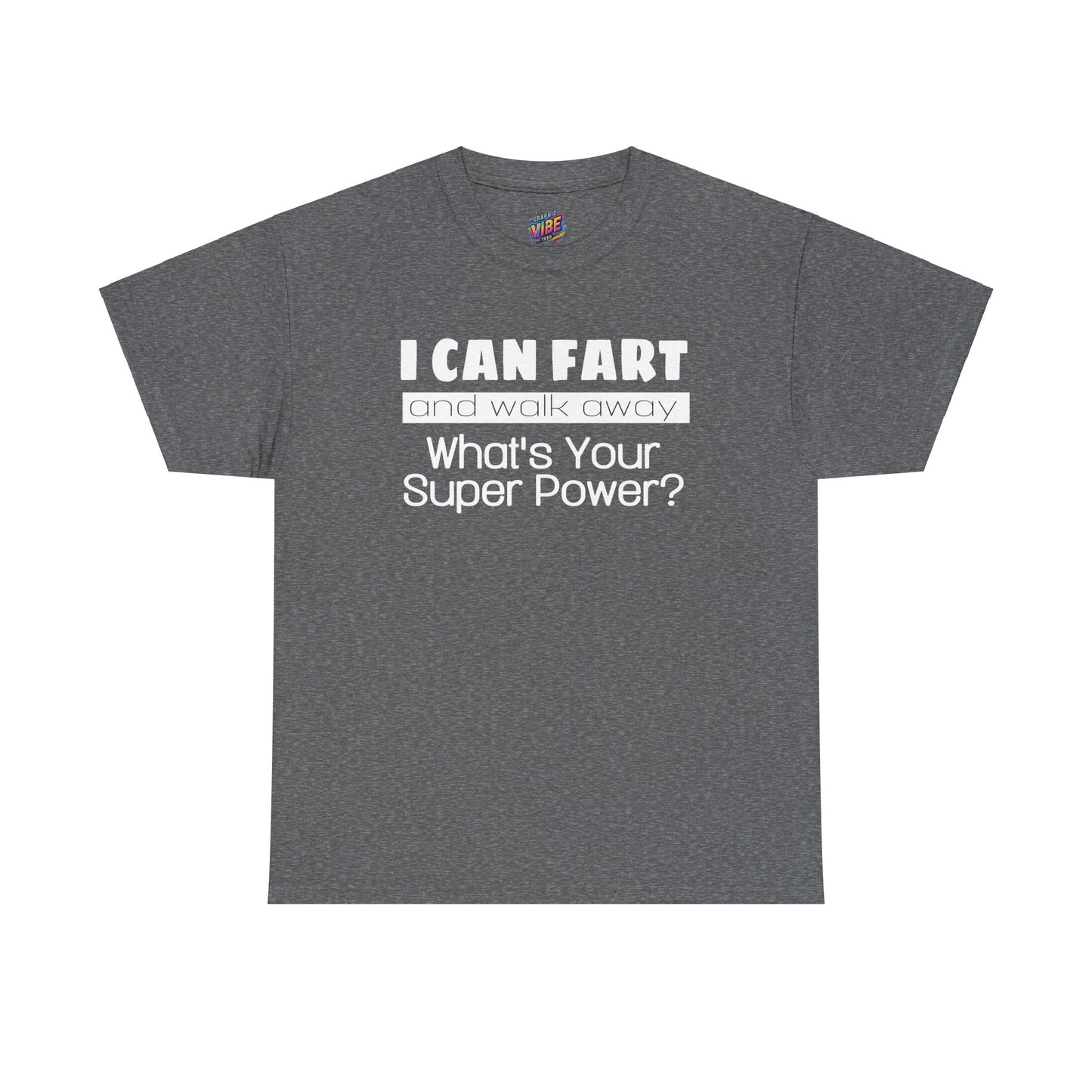 I Can Fart and Walk Away Tee