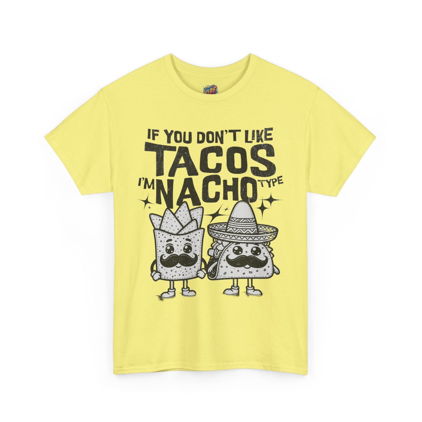 If you dont like tacos, Im nacho type Tee, Perfect for Taco Tuesday, Food Lovers, Quirky Gift, Casual Style, Fun Graphic Shirt
