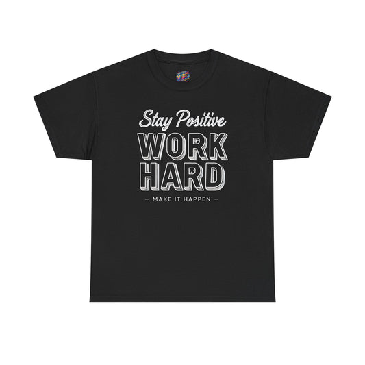 Stay Positive, Work Hard, Make It Happen Tee - Casual Wear, Gift for Entrepreneurs, Inspirational Clothing, Everyday