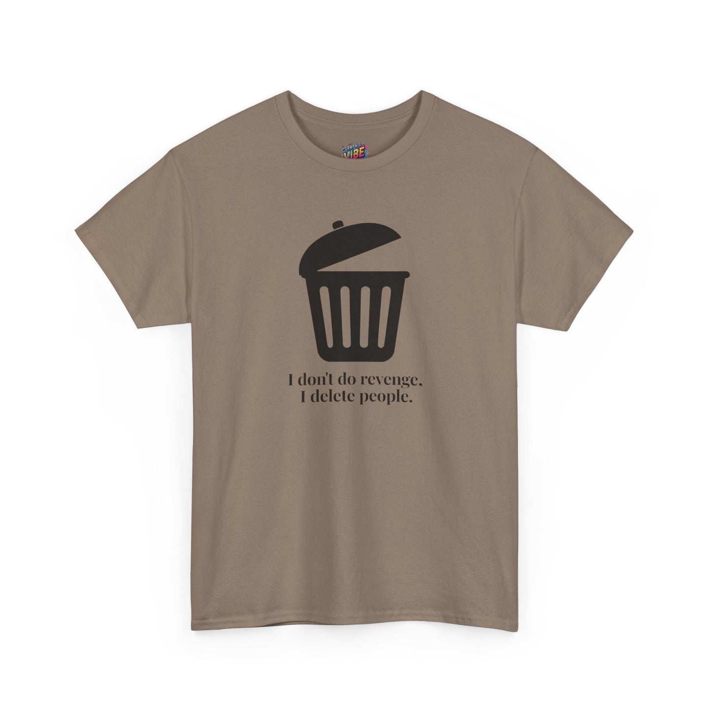 Humorous Unisex Tee - "I Don't Do Revenge, I Delete People" - Funny Gift for Friends, Casual Wear, Birthday Gift, Meme Clothing, Self-Care