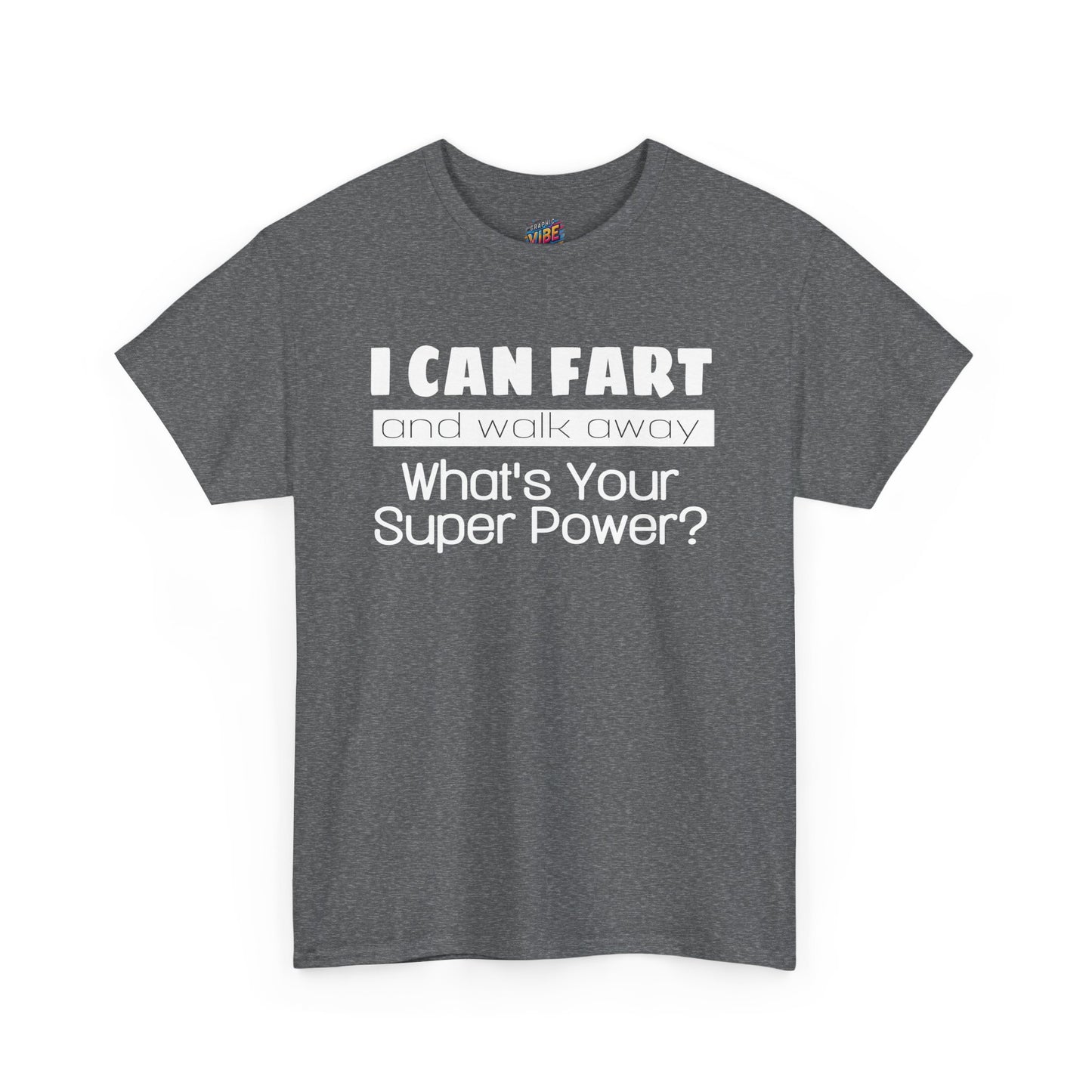 I Can Fart and Walk Away Tee