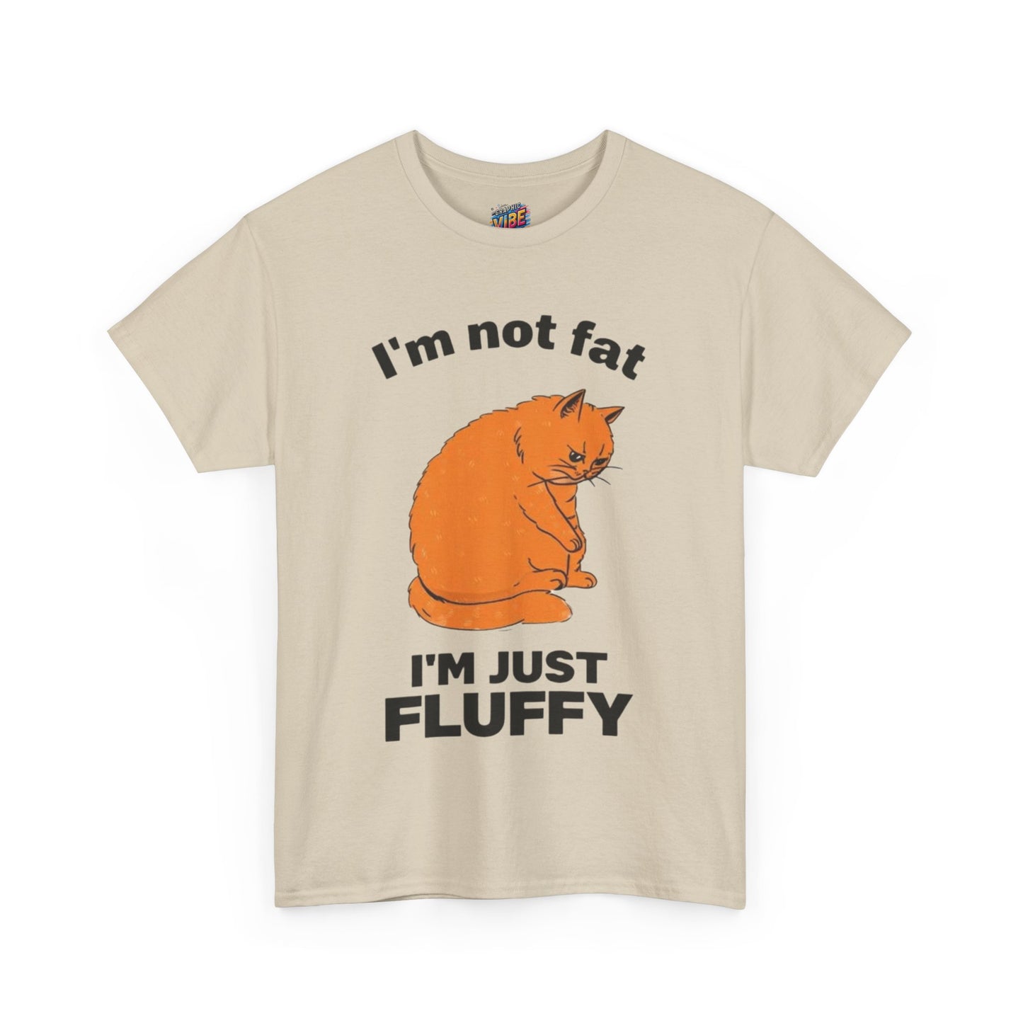 I'm not fat, I'm fluffy Tee