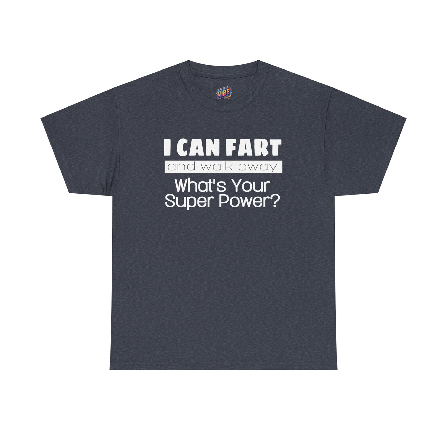 I Can Fart and Walk Away Tee