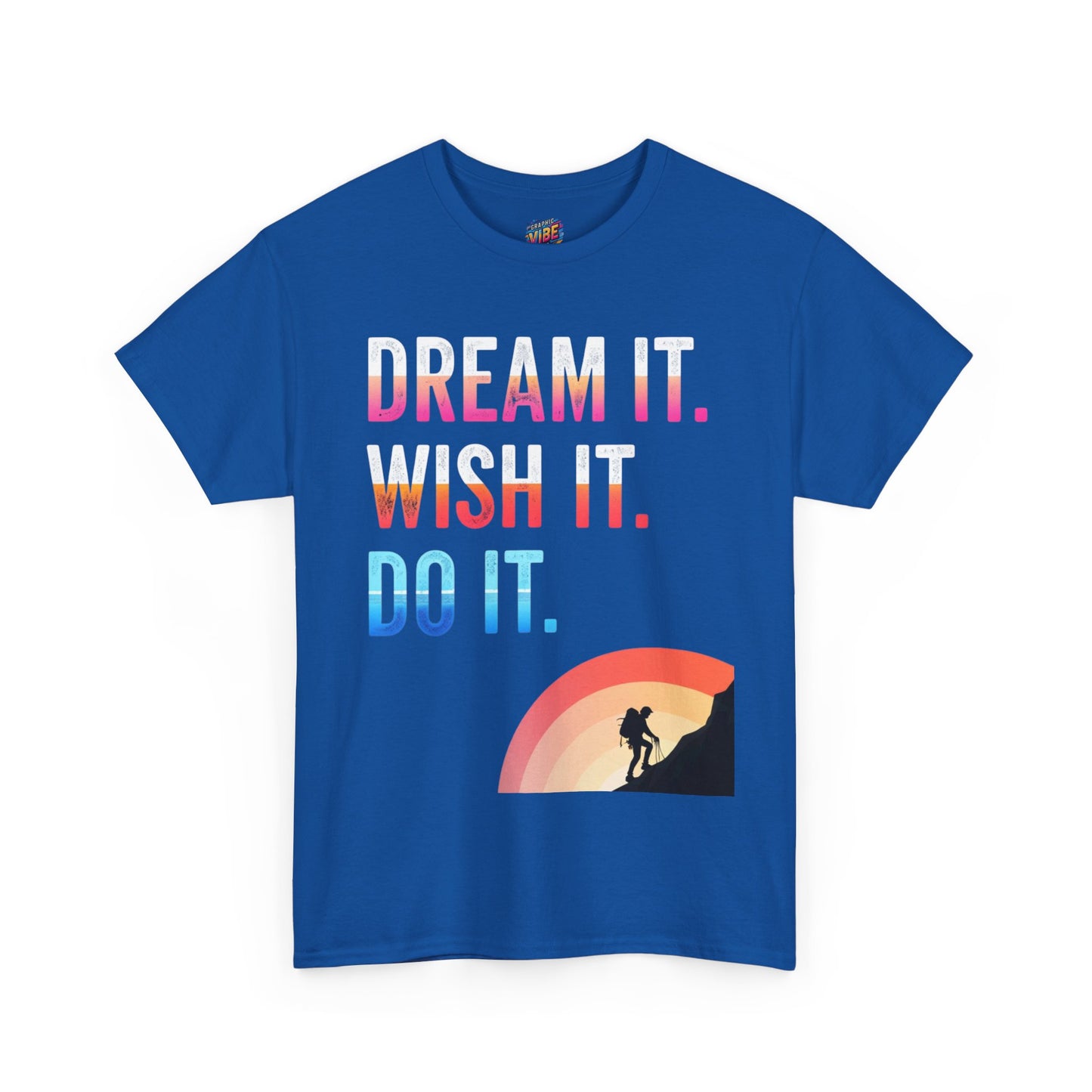 Motivational Adventure Tee - Dream It Wish It Do It, Inspirational Shirt for Dreamers, Gift for Friends, Sportswear, Travel Apparel