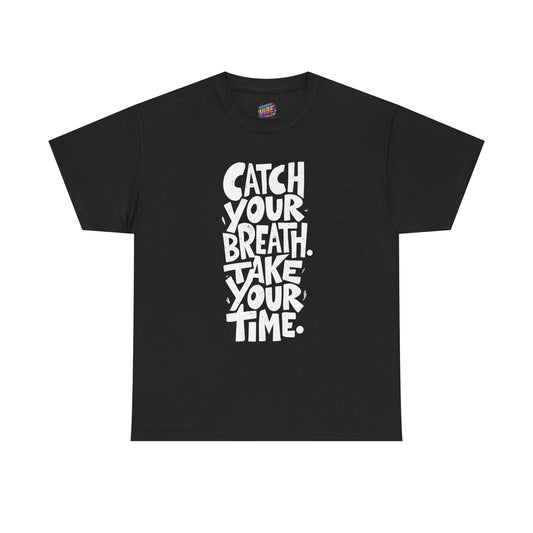Catch Your Breath Unisex Heavy Cotton Tee, Relaxed Fit Shirt, Mindfulness Tee, Positive Affirmation Top, Gifts for Him and Her