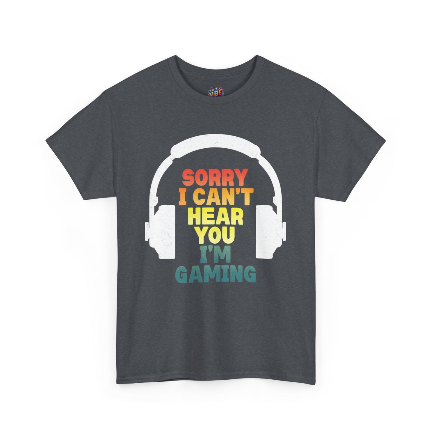 I cant hear you, I'm gaming Tee