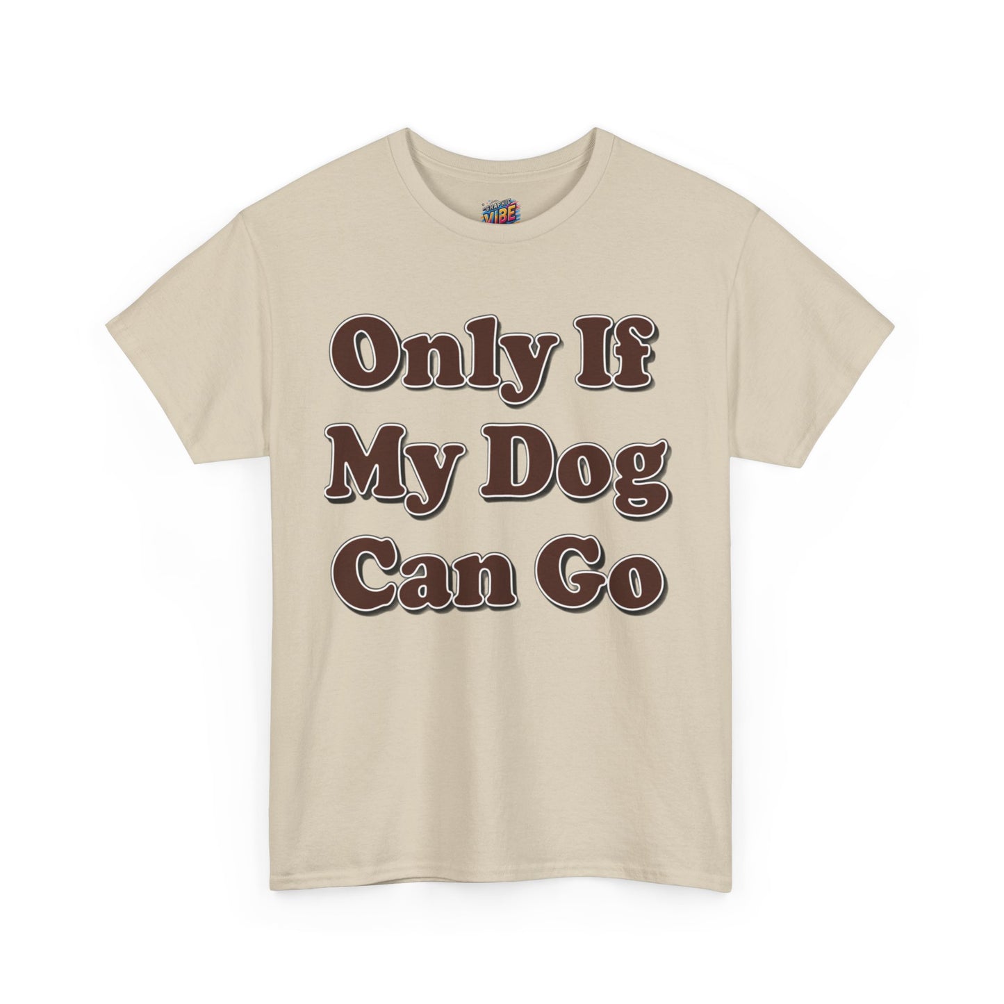 Only if My Dog can go Tee