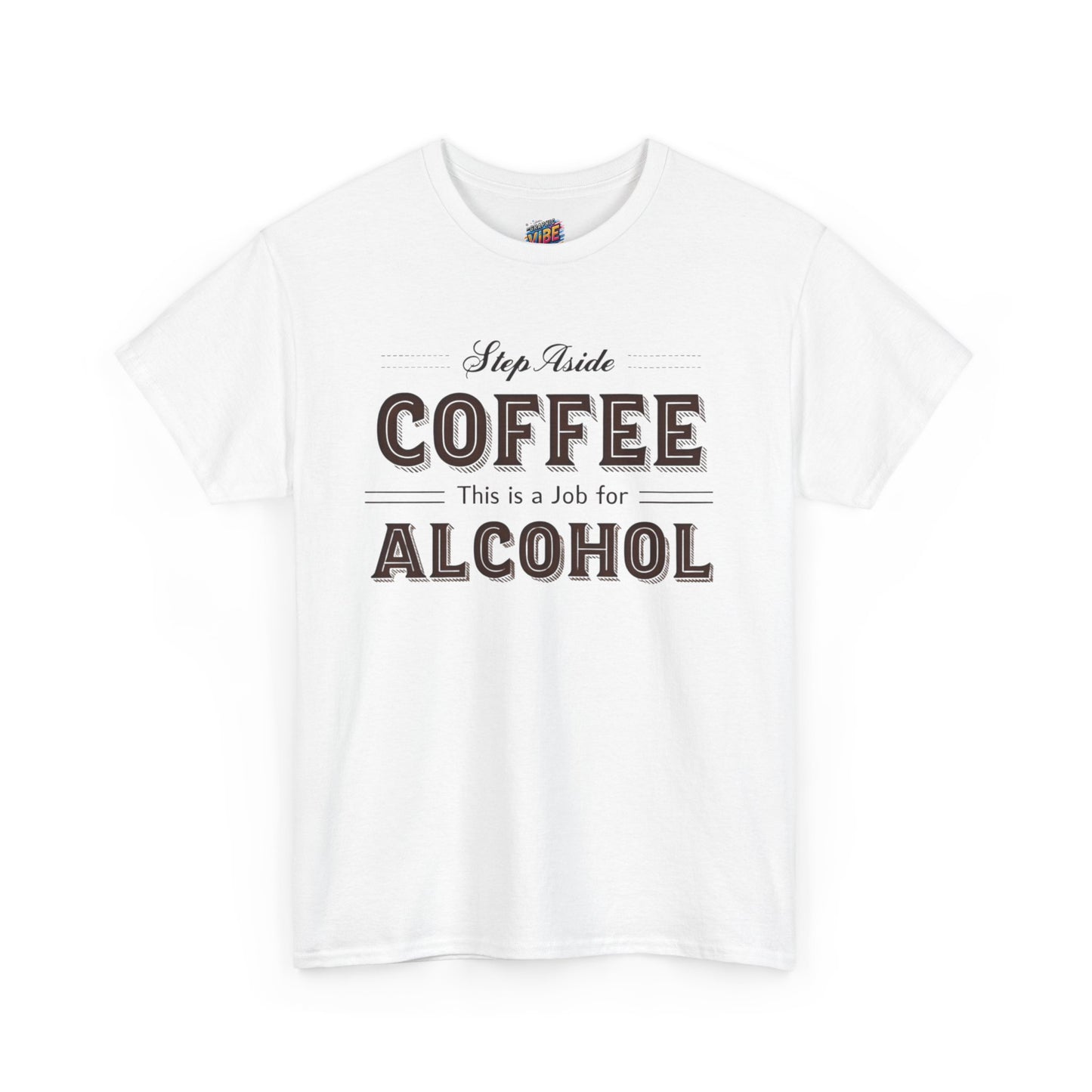 Step aside Coffee, This is a job for Alcohol Tee