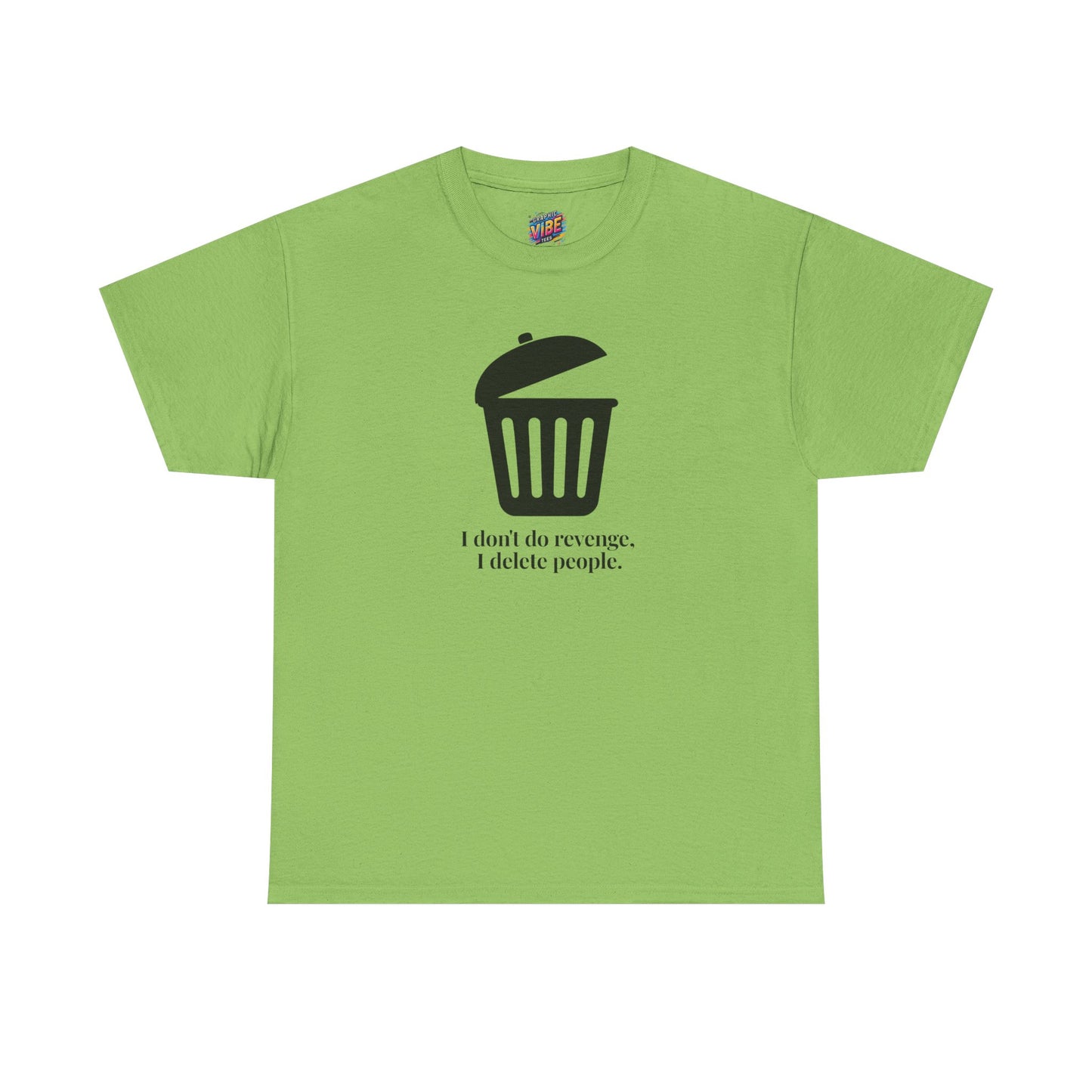 Humorous Unisex Tee - "I Don't Do Revenge, I Delete People" - Funny Gift for Friends, Casual Wear, Birthday Gift, Meme Clothing, Self-Care