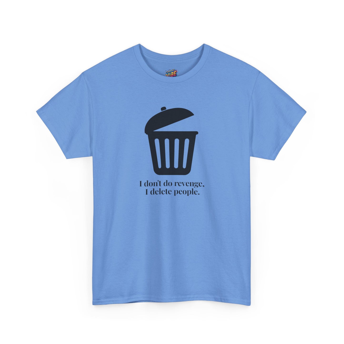 Humorous Unisex Tee - "I Don't Do Revenge, I Delete People" - Funny Gift for Friends, Casual Wear, Birthday Gift, Meme Clothing, Self-Care