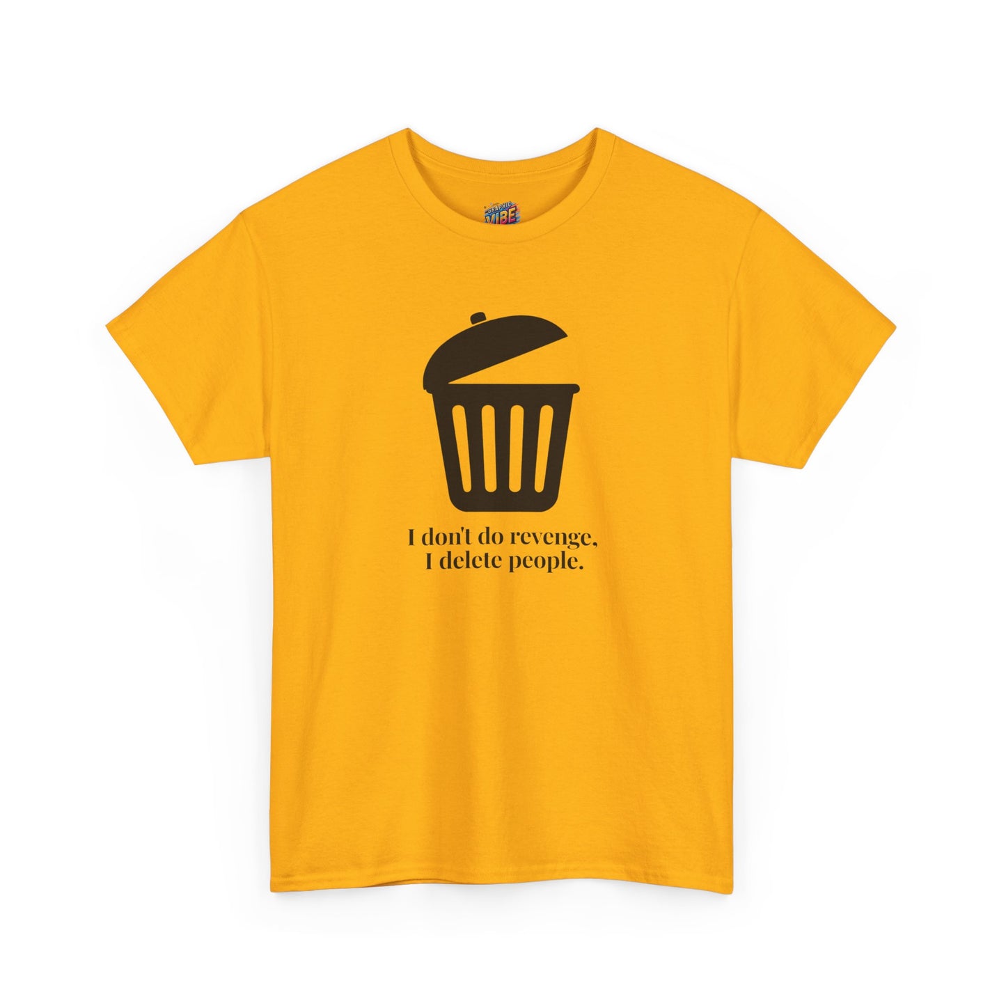 Humorous Unisex Tee - "I Don't Do Revenge, I Delete People" - Funny Gift for Friends, Casual Wear, Birthday Gift, Meme Clothing, Self-Care
