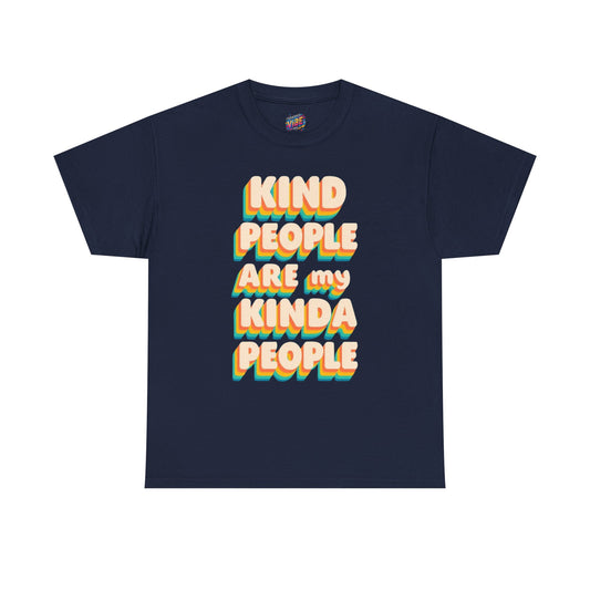 Kind People Are My Kind of People Unisex Heavy Cotton Tee, Positive Vibes Shirt, Gift for Friends, Casual Wear, Reminder to be Kind, Birthday Gift