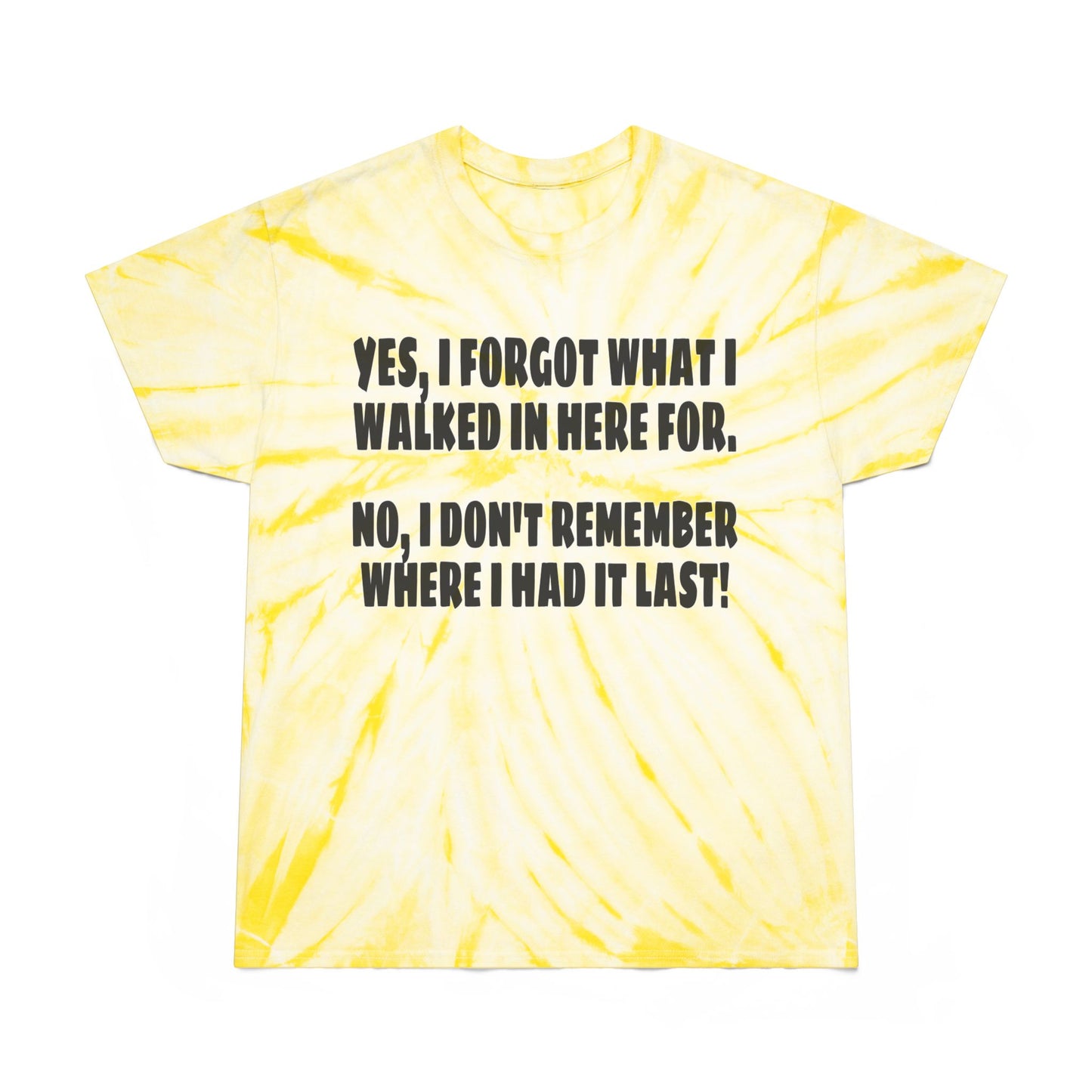 I forgot why I came in here Tie-Dye Tee