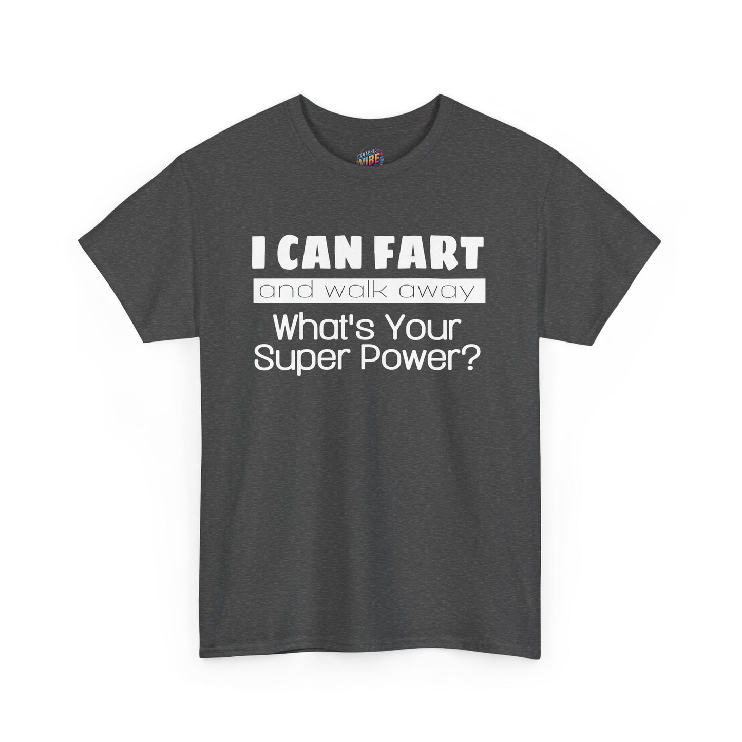 I Can Fart and Walk Away Tee