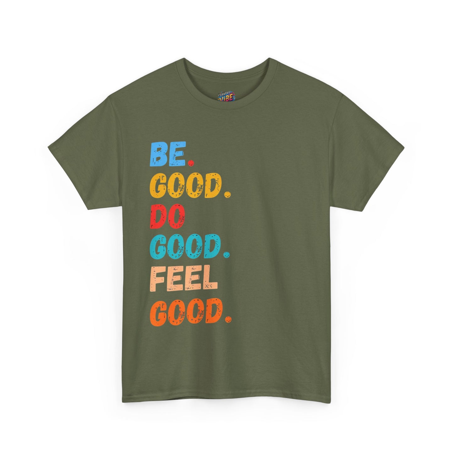 Be Good, Do Good, Feel Good Tee - Positive Vibes Shirt, Motivational Gift, Casual Wear, Everyday Essentials, Life Affirmation Clothing