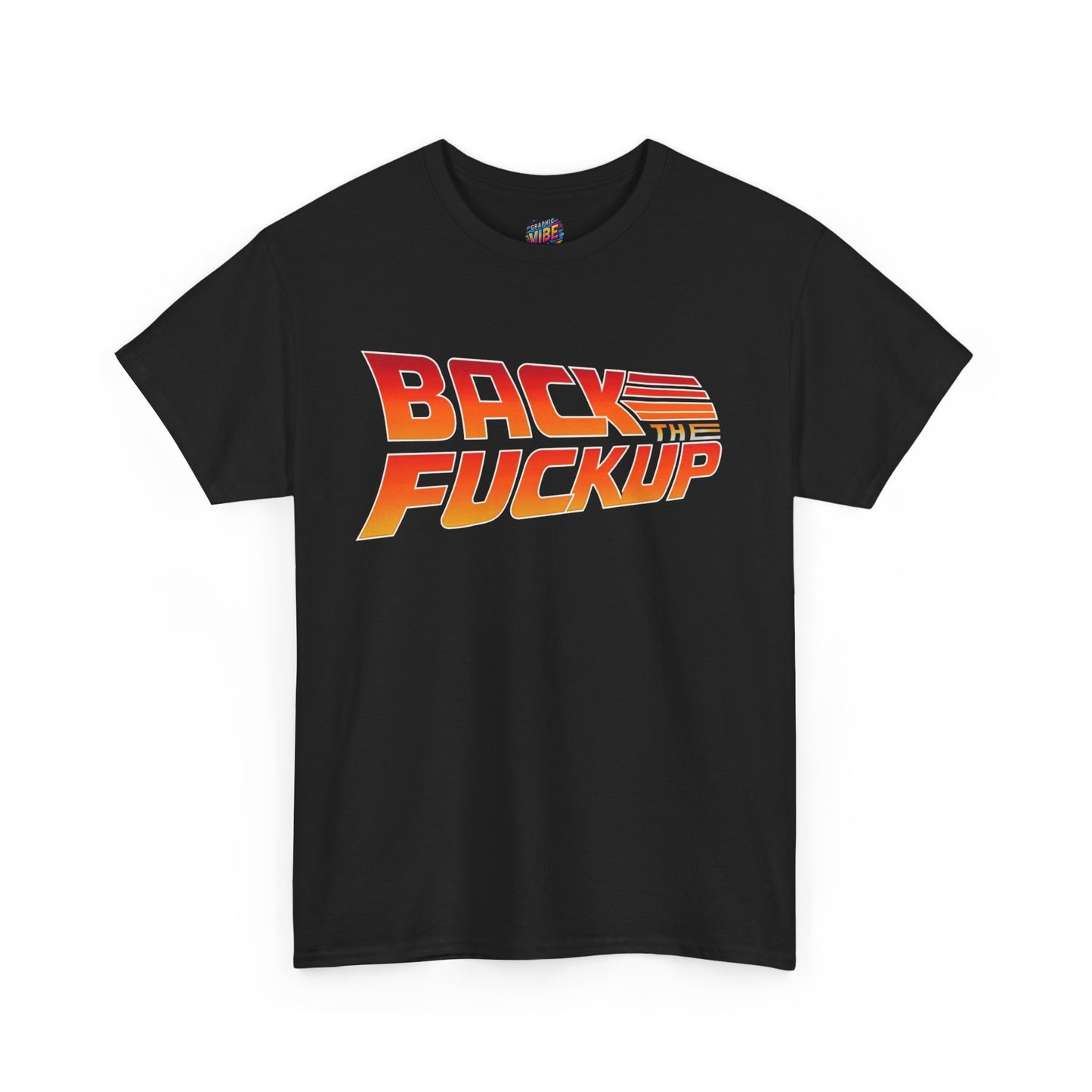 Back the F*** Up Tee