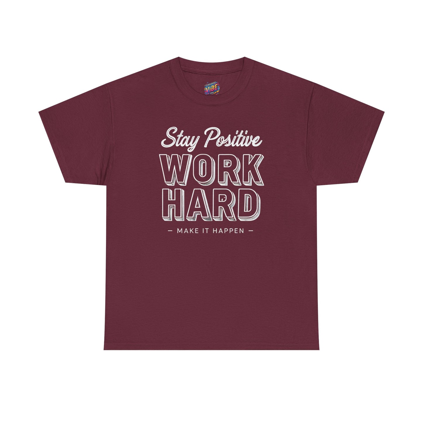 Stay Positive, Work Hard, Make It Happen Tee - Casual Wear, Gift for Entrepreneurs, Inspirational Clothing, Everyday
