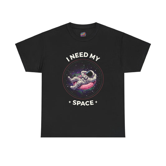 I need my space Astronaut Tee