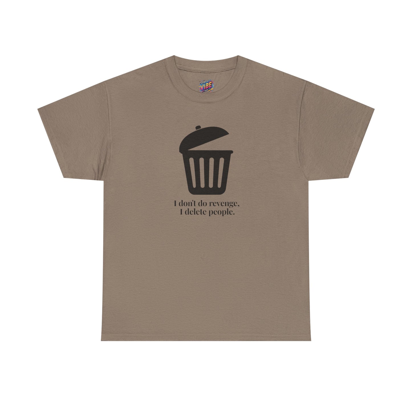 Humorous Unisex Tee - "I Don't Do Revenge, I Delete People" - Funny Gift for Friends, Casual Wear, Birthday Gift, Meme Clothing, Self-Care