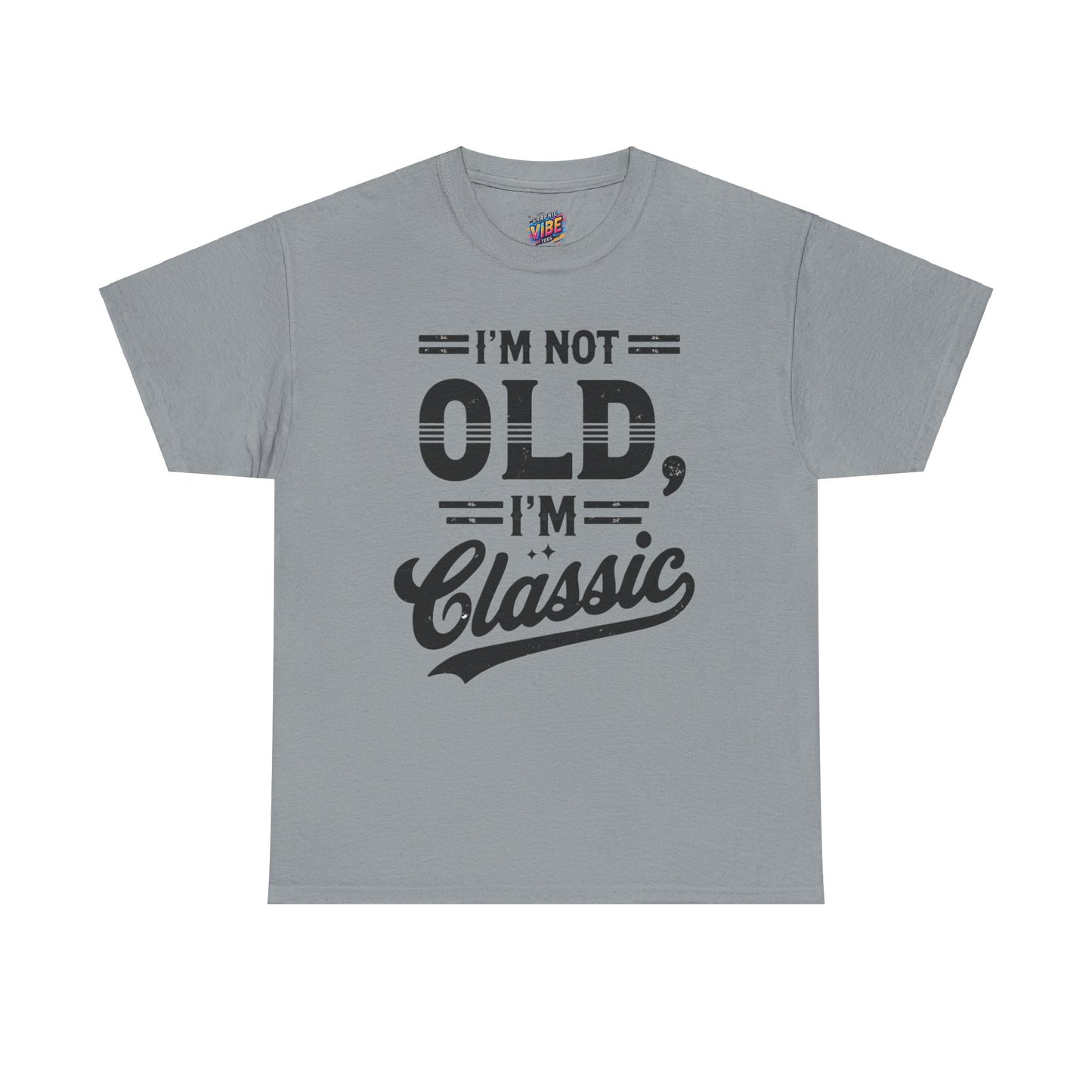 I'm Not Old, Im Classic Tee