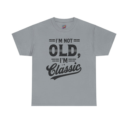 I'm Not Old, Im Classic Tee