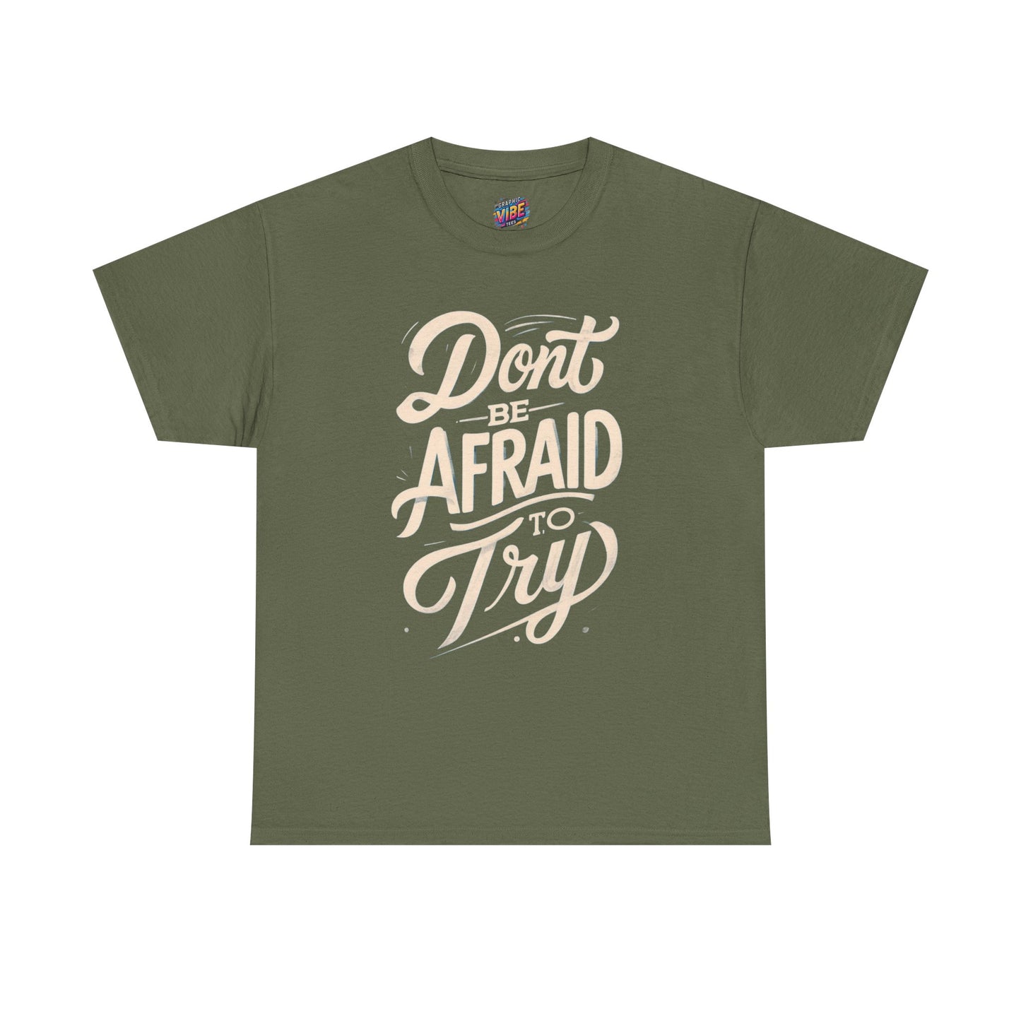 Don't Be Afraid to Try Tee - Motivational Shirt, Positive Vibes, Gift for Friends, Comfortable Everyday Wear, Encouragement