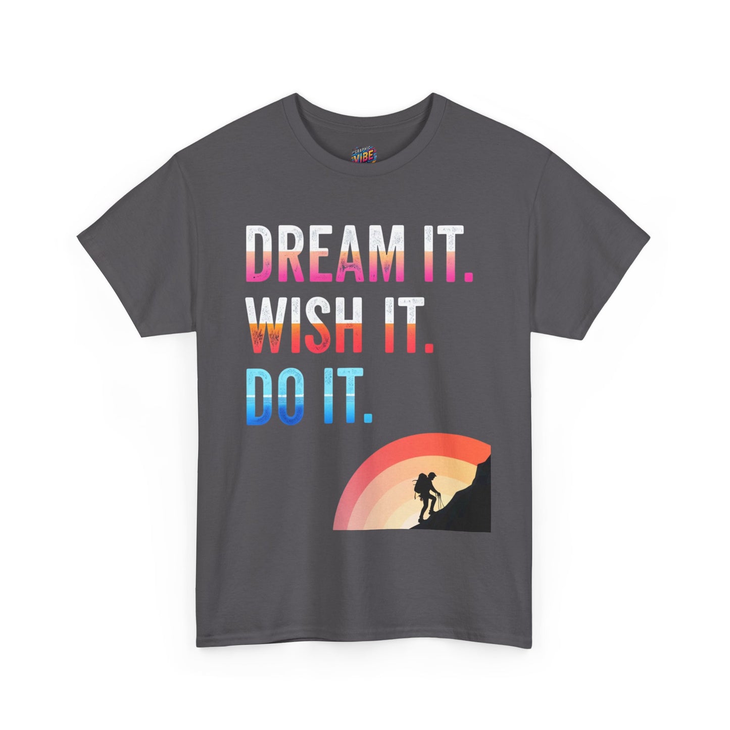 Motivational Adventure Tee - Dream It Wish It Do It, Inspirational Shirt for Dreamers, Gift for Friends, Sportswear, Travel Apparel