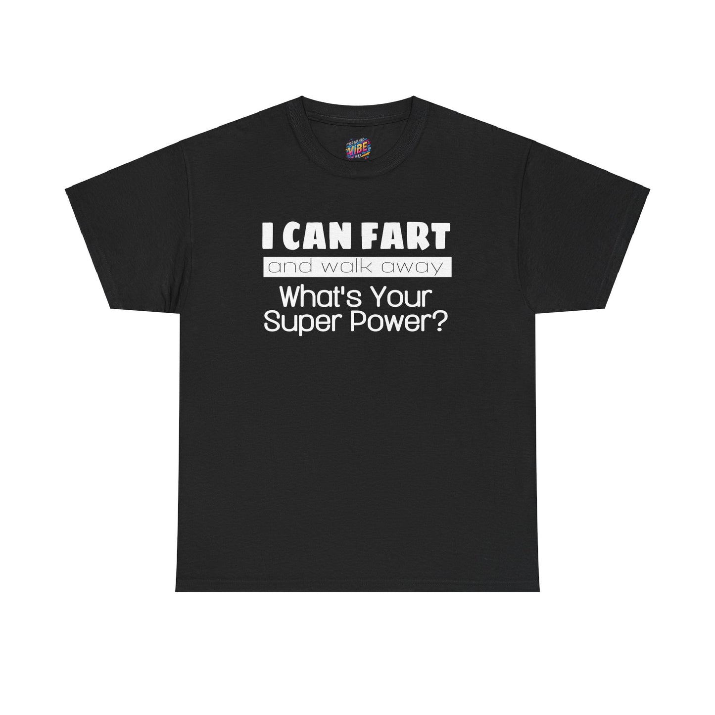 I Can Fart and Walk Away Tee