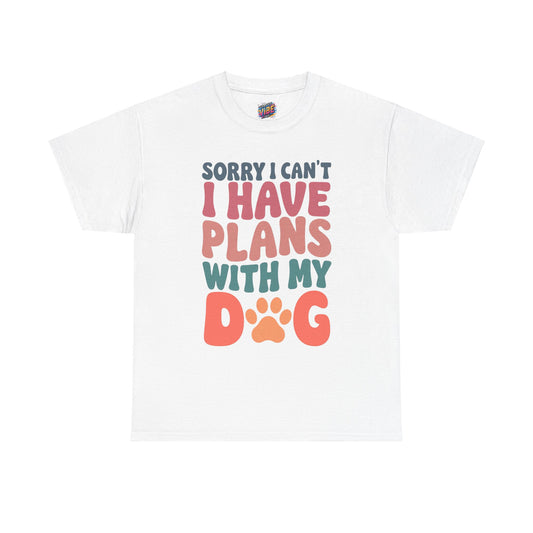 I cant, I have Plans with my Dog Tee