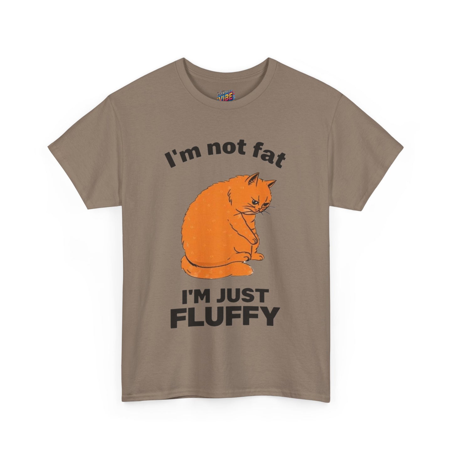 I'm not fat, I'm fluffy Tee