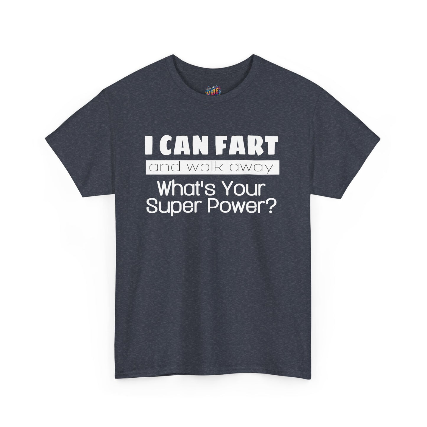 I Can Fart and Walk Away Tee