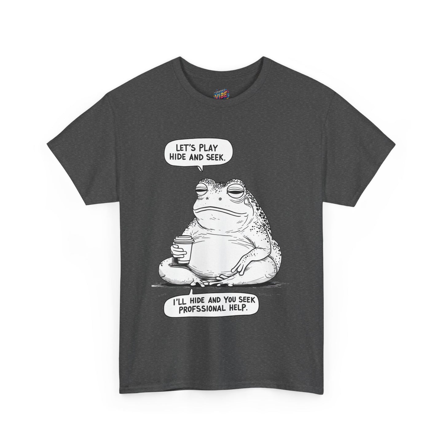 I'll Hide, you seek Professional Help Tee