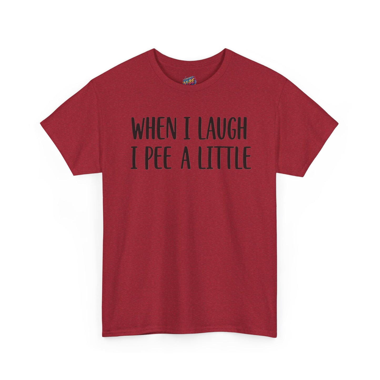 When I Laugh, I Pee a Little Tee
