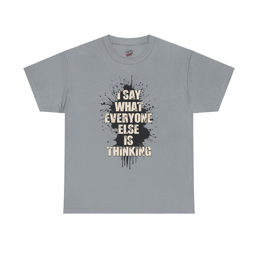 I Say What Others Think Tee