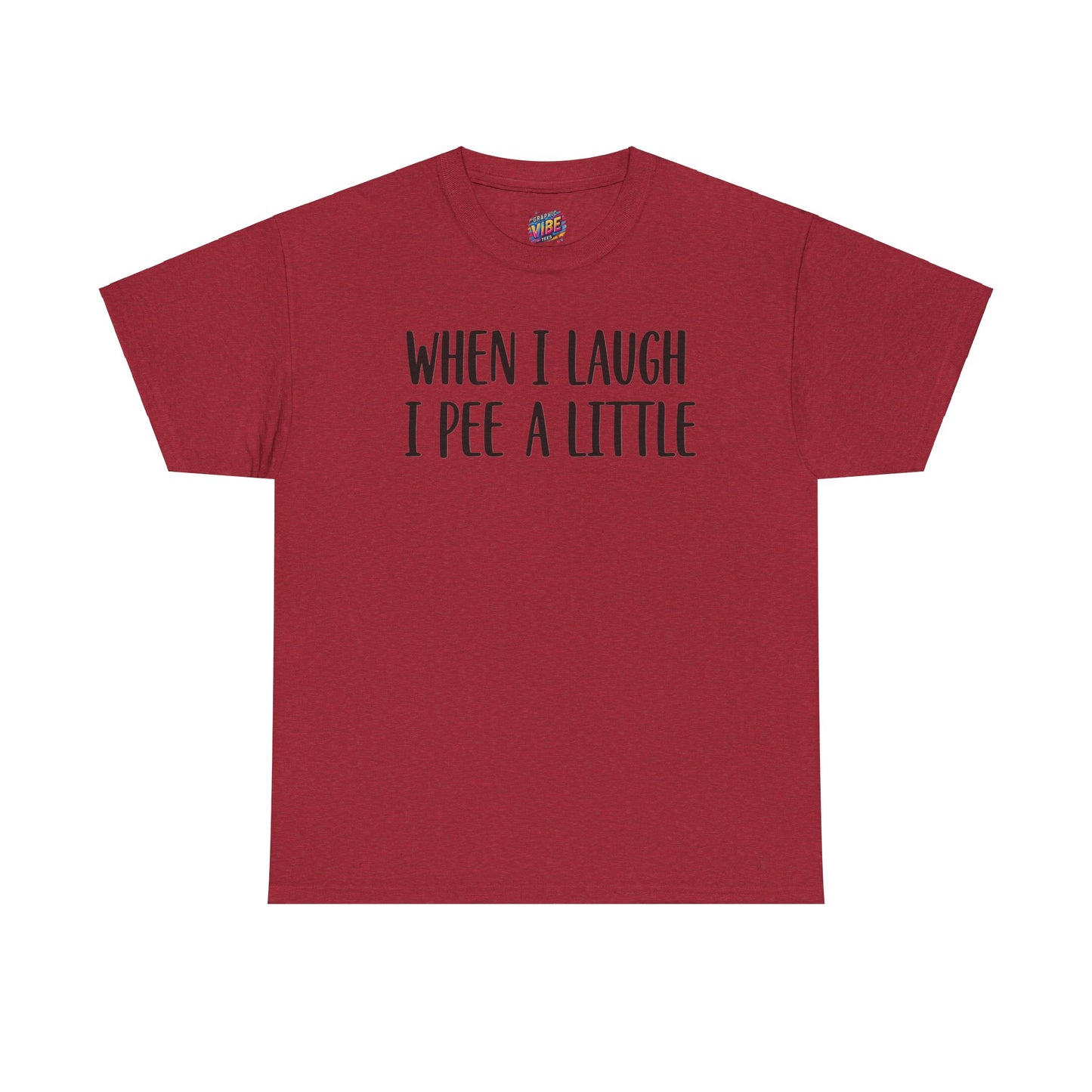 When I Laugh, I Pee a Little Tee