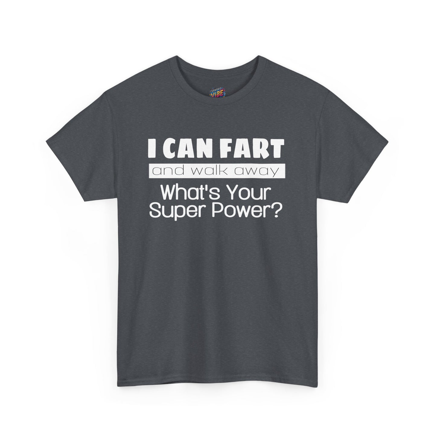 I Can Fart and Walk Away Tee