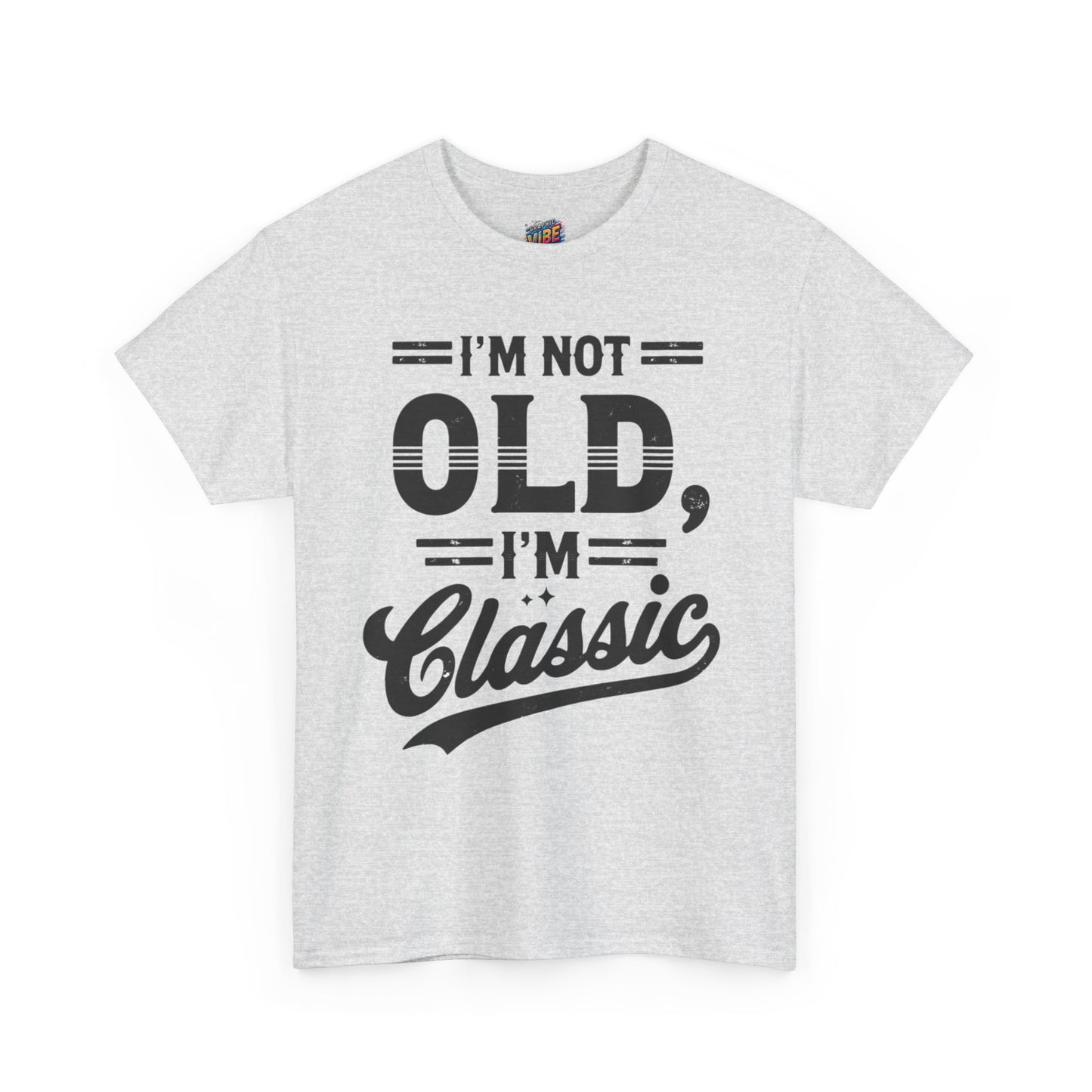 I'm Not Old, Im Classic Tee
