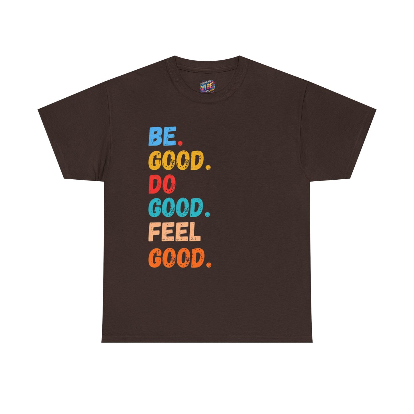 Be Good, Do Good, Feel Good Tee - Positive Vibes Shirt, Motivational Gift, Casual Wear, Everyday Essentials, Life Affirmation Clothing