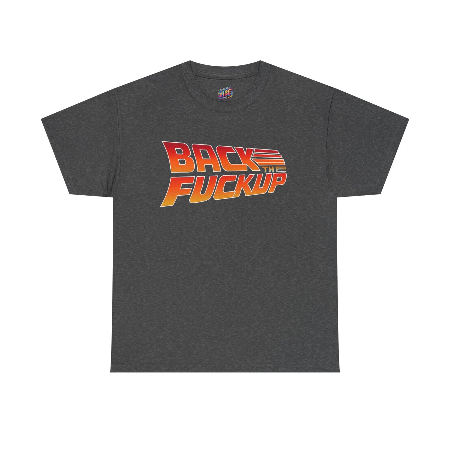 Back the F*** Up Tee