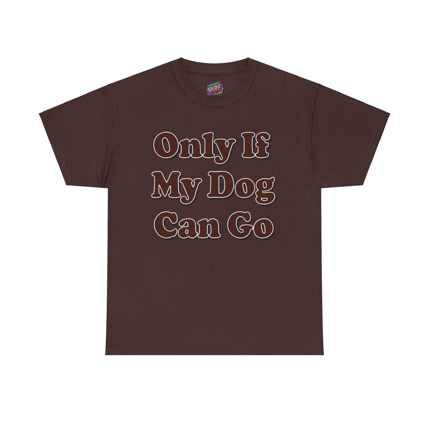 Only if My Dog can go Tee
