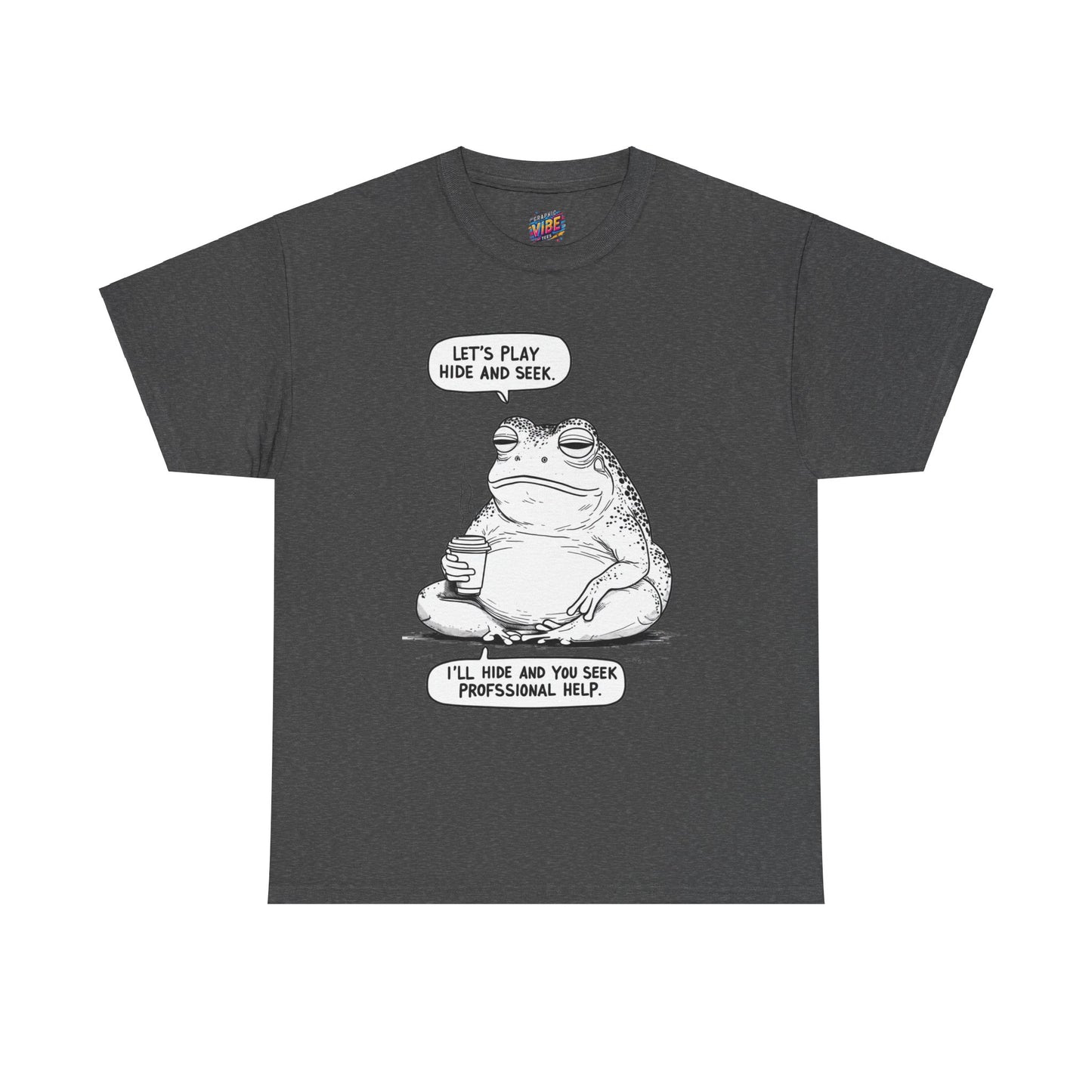 I'll Hide, you seek Professional Help Tee