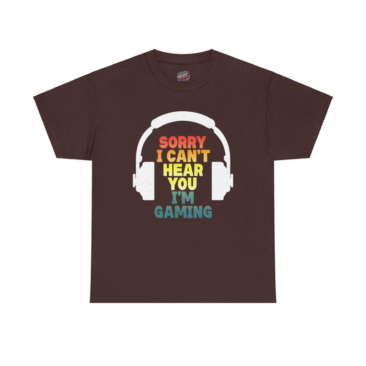 I cant hear you, I'm gaming Tee