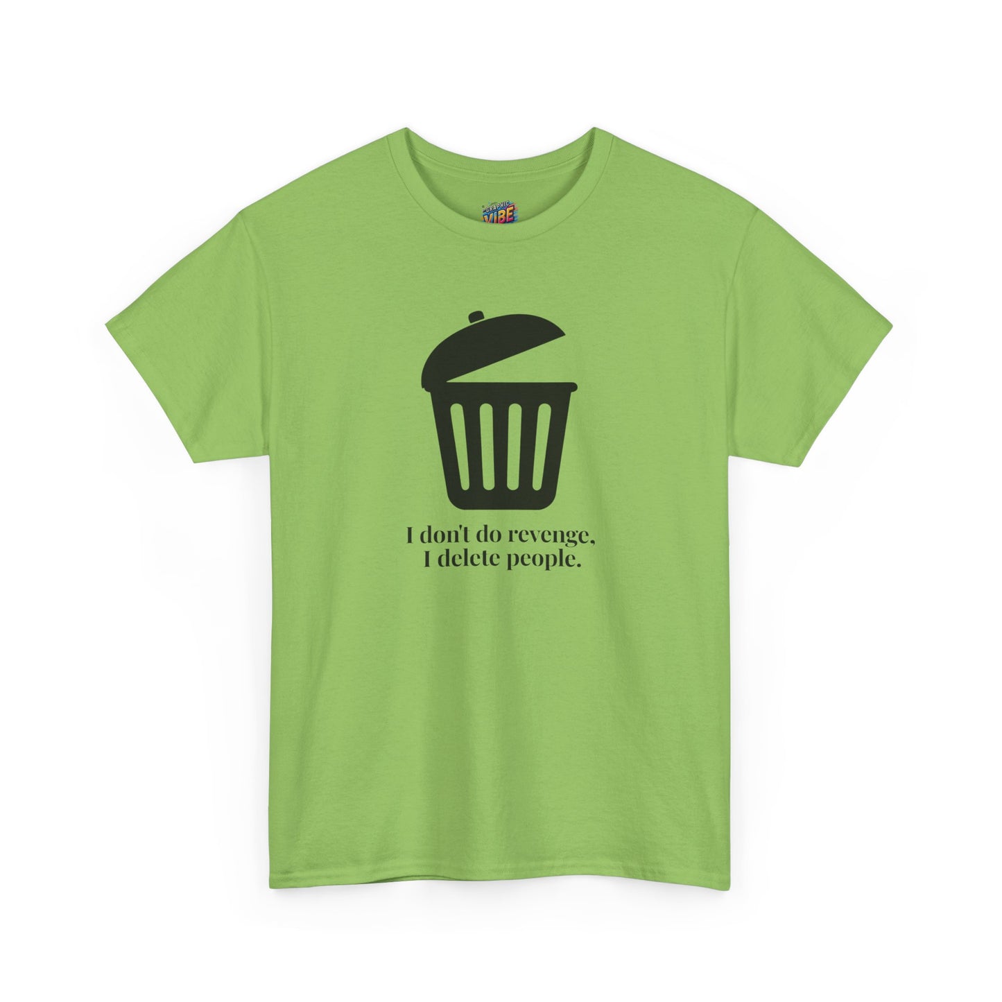 Humorous Unisex Tee - "I Don't Do Revenge, I Delete People" - Funny Gift for Friends, Casual Wear, Birthday Gift, Meme Clothing, Self-Care
